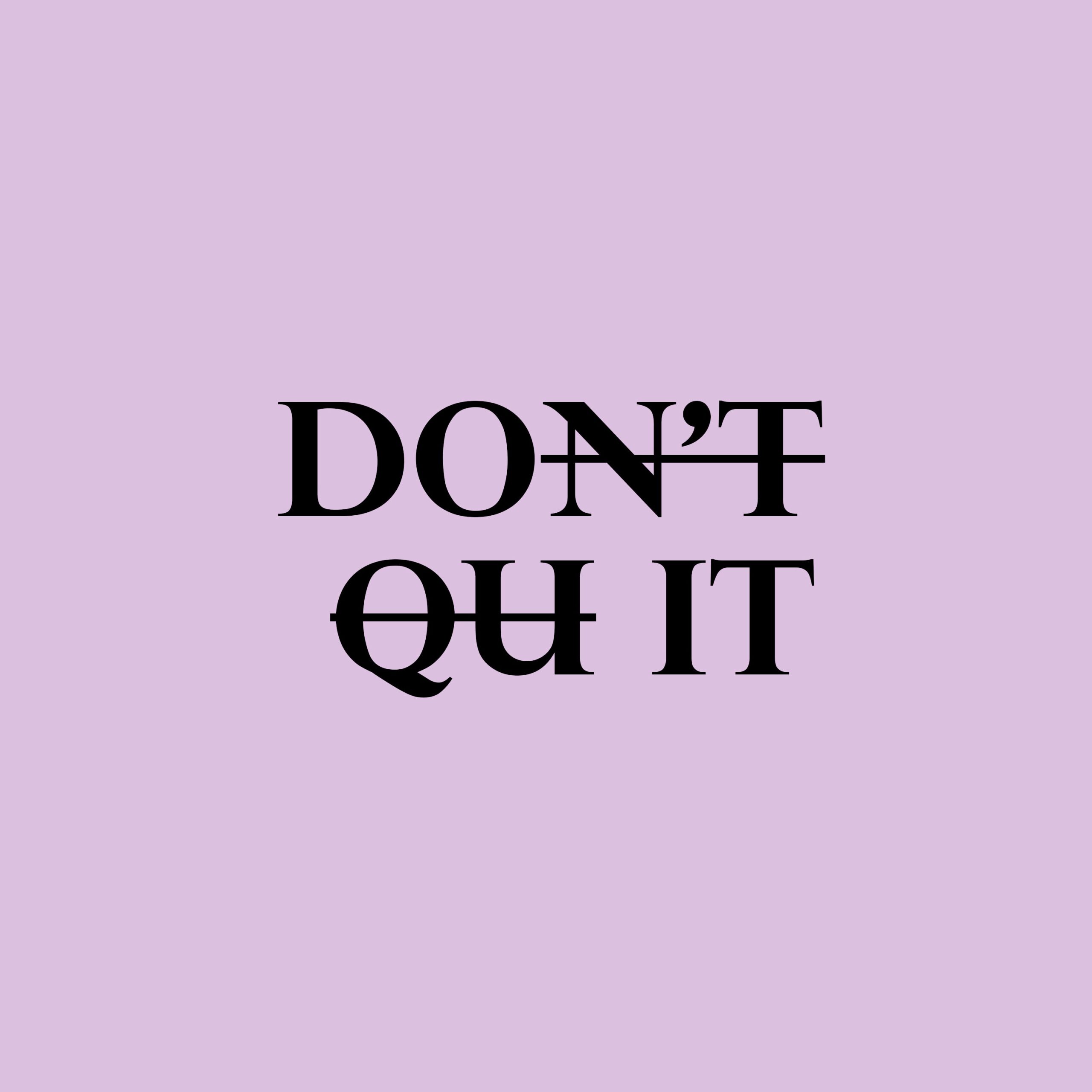 do it don't quit