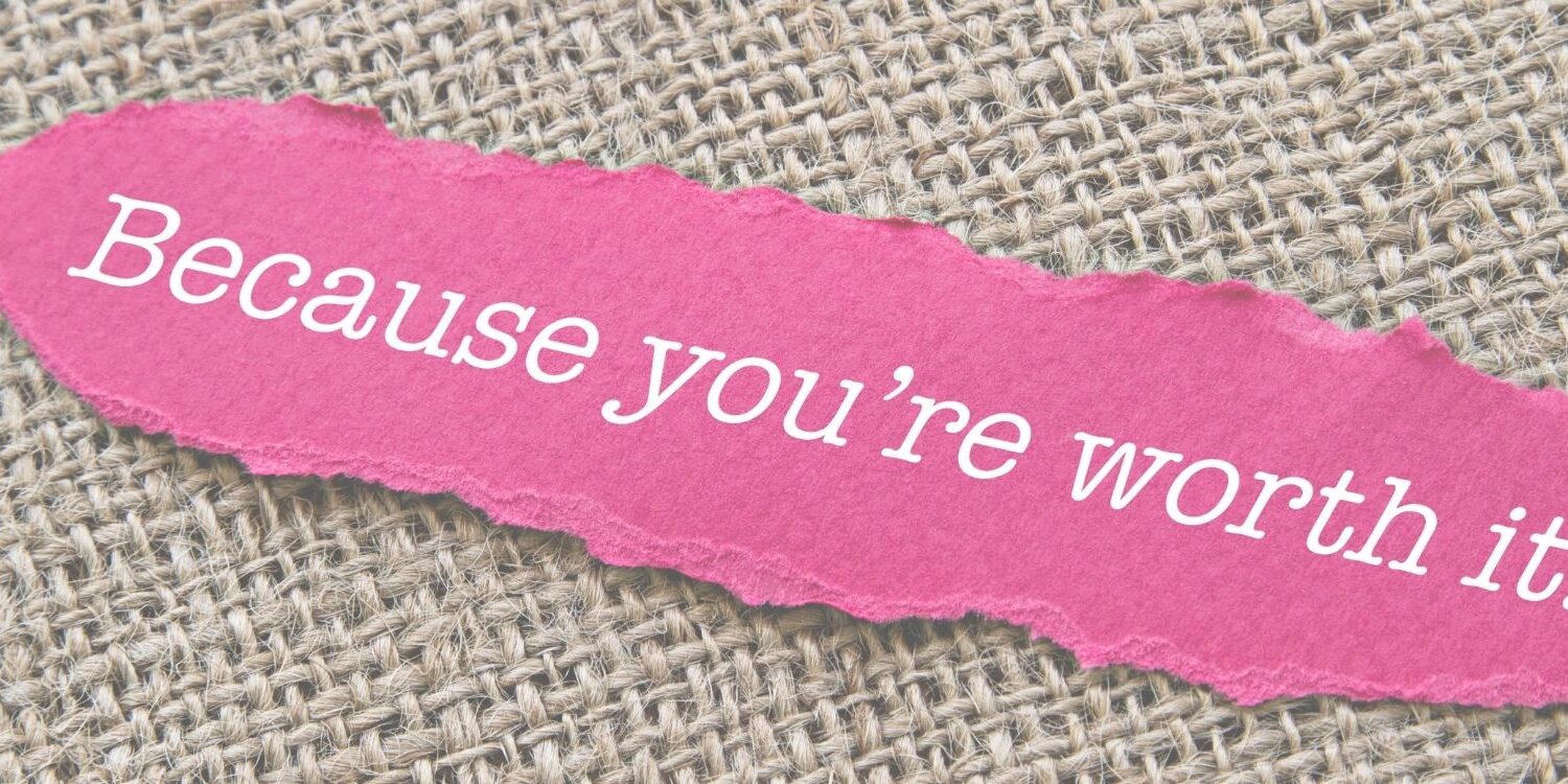slip of paper that says "because you're worth it" for blog post How to handle the budget talk and get paid what you're worth.