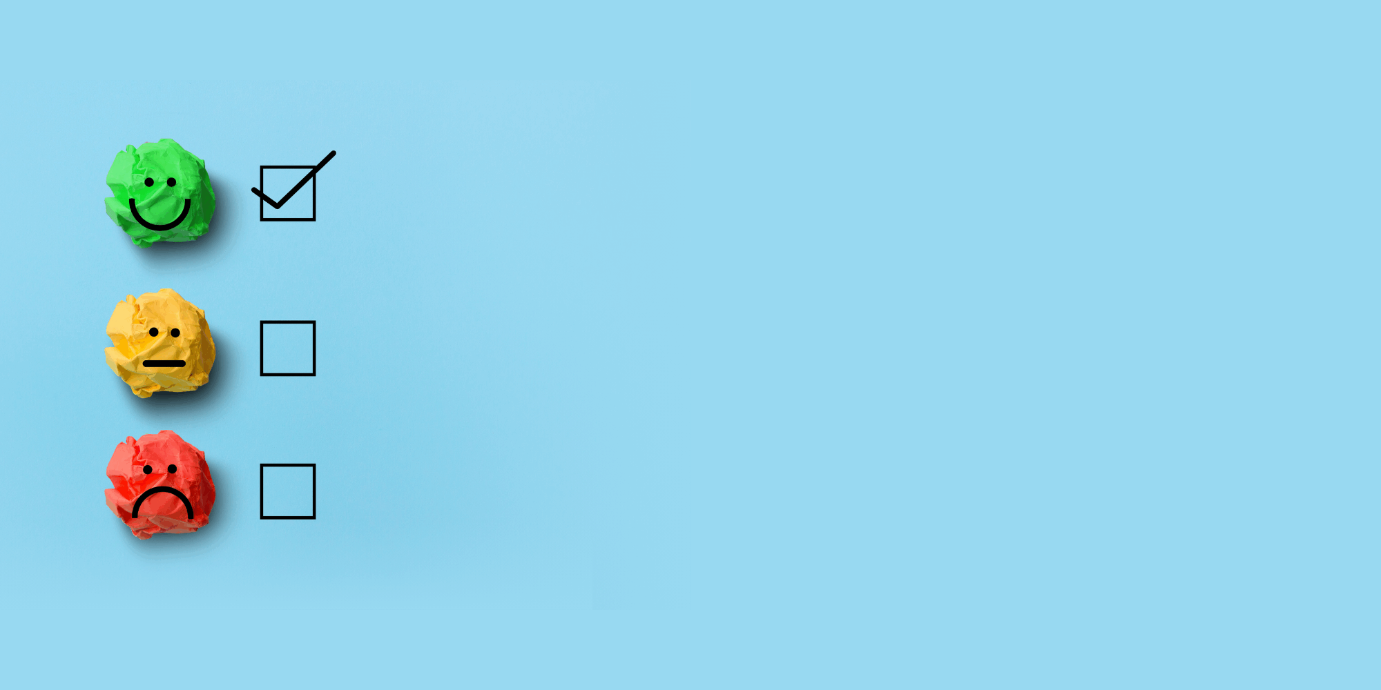 Underpromise overdeliver represented by three crumpled pieces of paper in red yellow and green with sad, meh, and happy faces on the papers. There is a checkmark by the happy face.